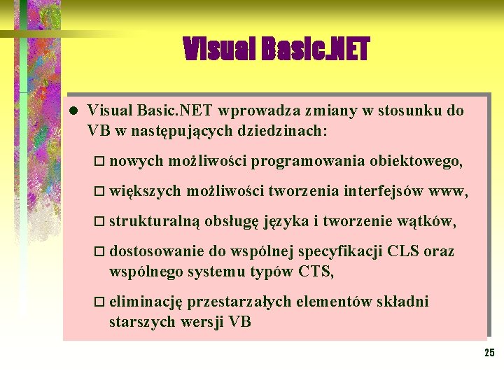 Visual Basic. NET l Visual Basic. NET wprowadza zmiany w stosunku do VB w