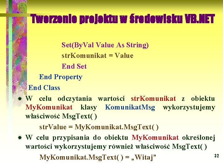 Tworzenie projektu w środowisku VB. NET Set(By. Value As String) str. Komunikat = Value