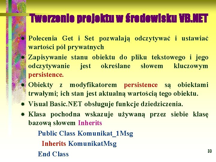 Tworzenie projektu w środowisku VB. NET Polecenia Get i Set pozwalają odczytywać i ustawiać