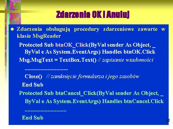 Zdarzenia OK i Anuluj l Zdarzenia obsługują procedury zdarzeniowe zawarte w klasie Msg. Reader