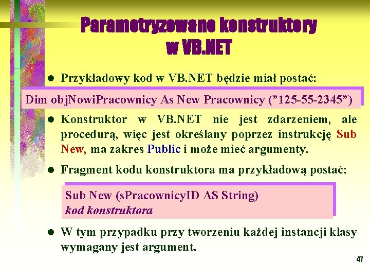 Parametryzowane konstruktory w VB. NET l Przykładowy kod w VB. NET będzie miał postać: