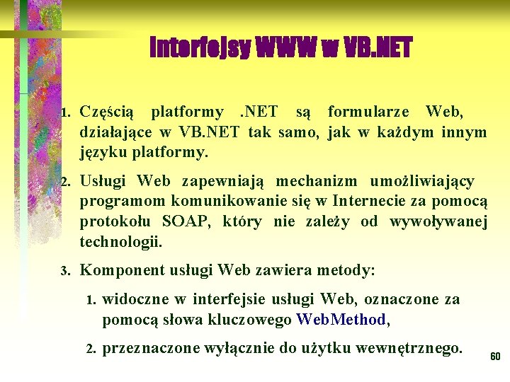 Interfejsy WWW w VB. NET 1. Częścią platformy . NET są formularze Web, działające