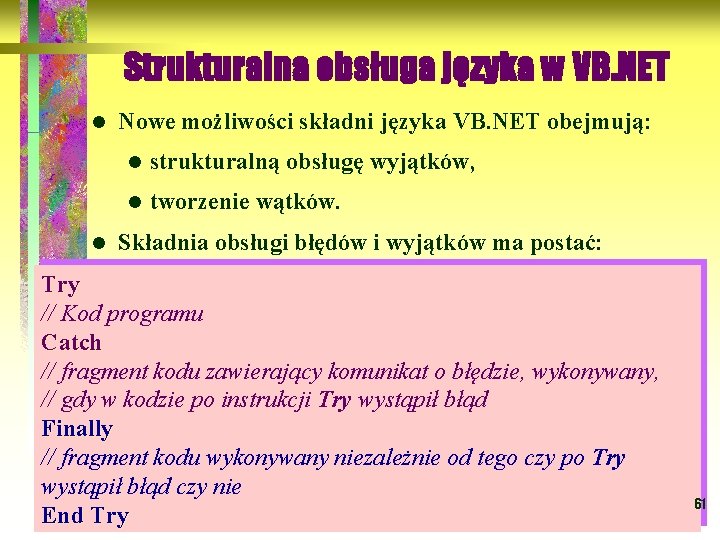 Strukturalna obsługa języka w VB. NET l l Nowe możliwości składni języka VB. NET