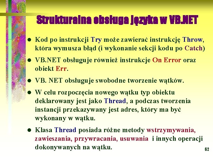 Strukturalna obsługa języka w VB. NET l Kod po instrukcji Try może zawierać instrukcję
