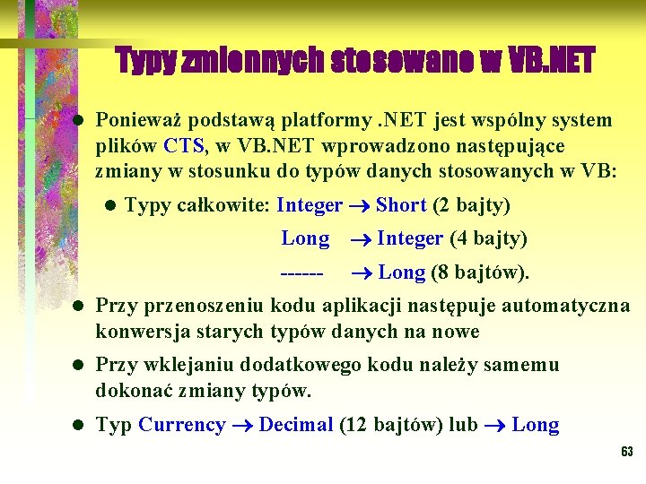 Typy zmiennych stosowane w VB. NET l Ponieważ podstawą platformy. NET jest wspólny system