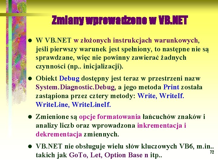 Zmiany wprowadzone w VB. NET l W VB. NET w złożonych instrukcjach warunkowych, jeśli