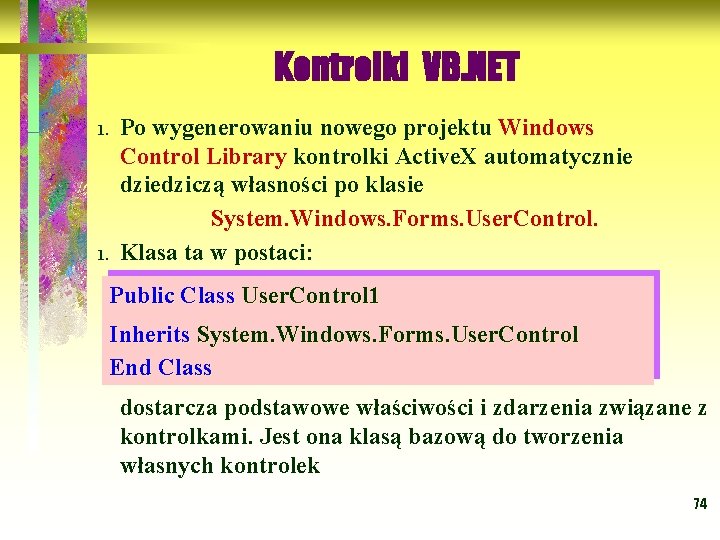 Kontrolki VB. NET 1. Po wygenerowaniu nowego projektu Windows Control Library kontrolki Active. X