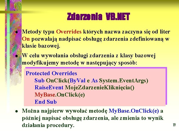 Zdarzenia VB. NET l l l Metody typu Overrides których nazwa zaczyna się od