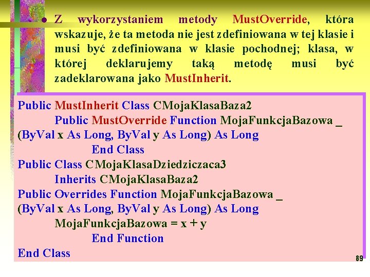 l Z wykorzystaniem metody Must. Override, Must. Override która wskazuje, że ta metoda nie