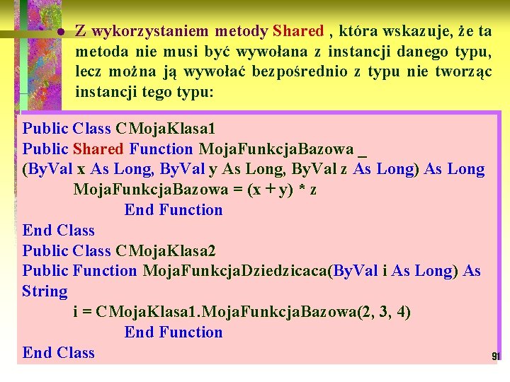 l Z wykorzystaniem metody Shared , która wskazuje, że ta Shared metoda nie musi