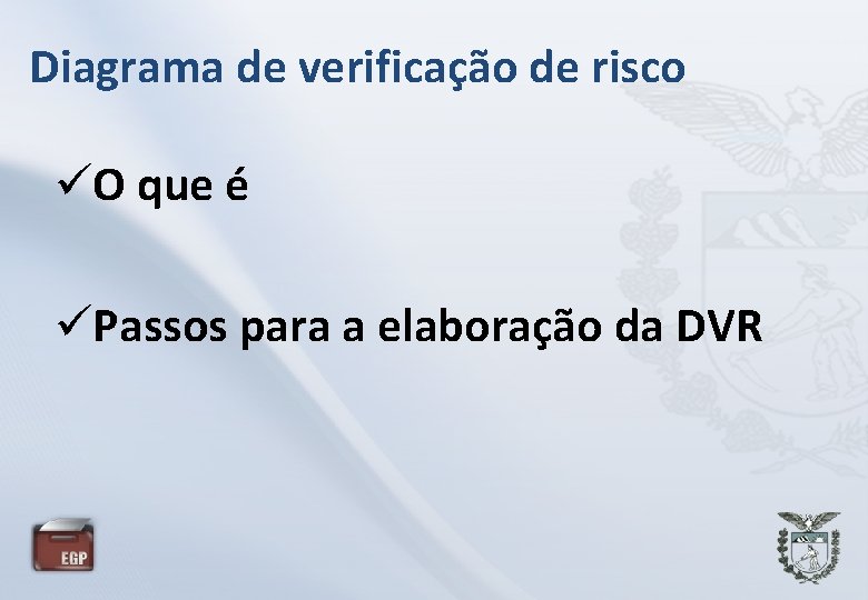 Diagrama de verificação de risco O que é Passos para a elaboração da DVR