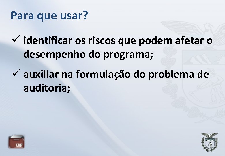 Para que usar? identificar os riscos que podem afetar o desempenho do programa; auxiliar