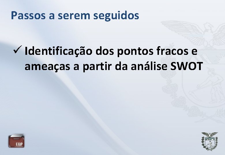 Passos a serem seguidos Identificação dos pontos fracos e ameaças a partir da análise