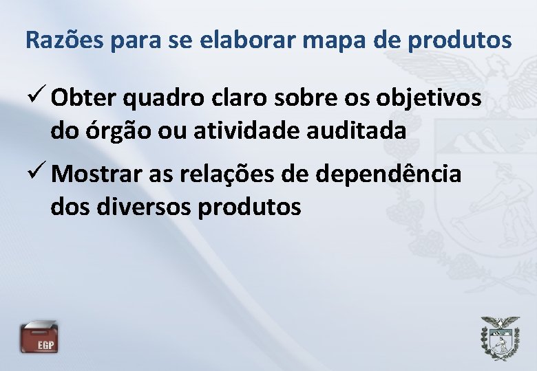 Razões para se elaborar mapa de produtos Obter quadro claro sobre os objetivos do