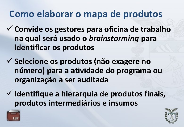 Como elaborar o mapa de produtos Convide os gestores para oficina de trabalho na