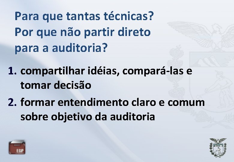 Para que tantas técnicas? Por que não partir direto para a auditoria? 1. compartilhar