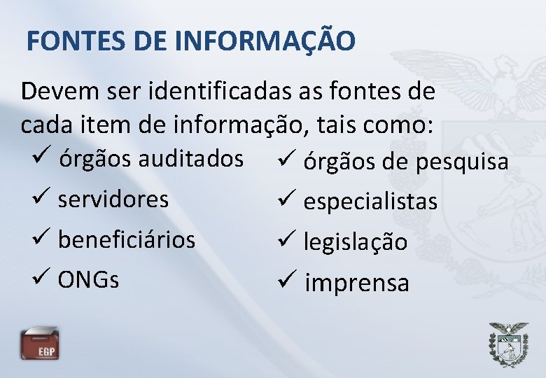 FONTES DE INFORMAÇÃO Devem ser identificadas as fontes de cada item de informação, tais