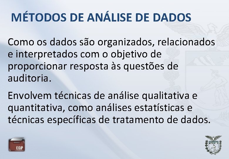 MÉTODOS DE ANÁLISE DE DADOS Como os dados são organizados, relacionados e interpretados com