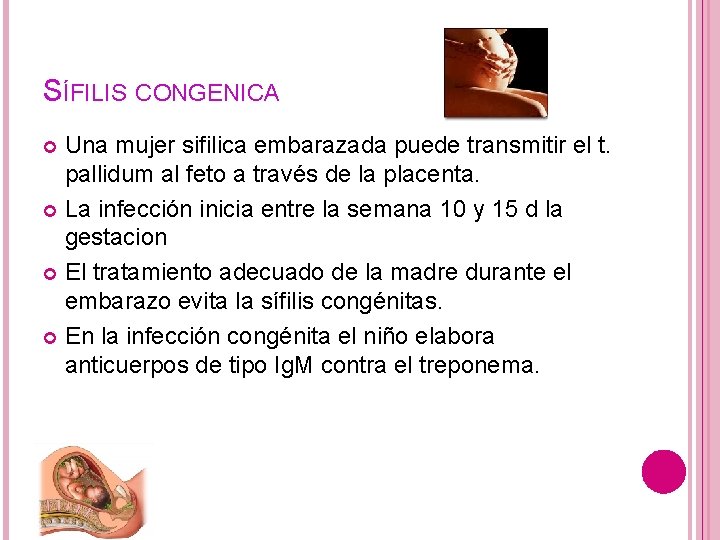 SÍFILIS CONGENICA Una mujer sifilica embarazada puede transmitir el t. pallidum al feto a