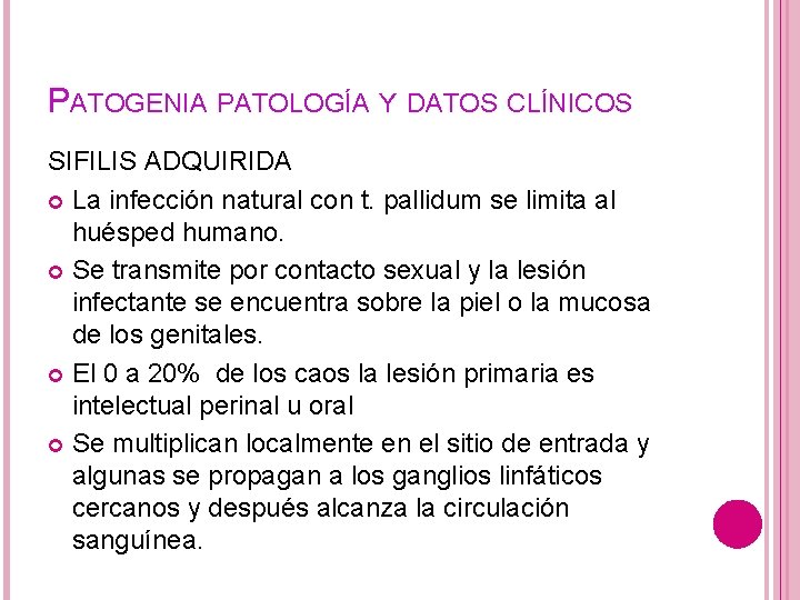 PATOGENIA PATOLOGÍA Y DATOS CLÍNICOS SIFILIS ADQUIRIDA La infección natural con t. pallidum se