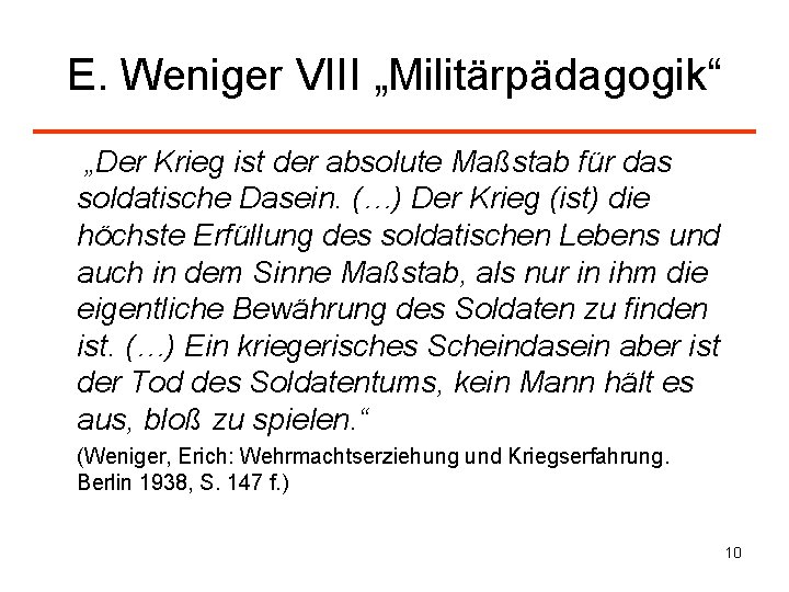 E. Weniger VIII „Militärpädagogik“ „Der Krieg ist der absolute Maßstab für das soldatische Dasein.