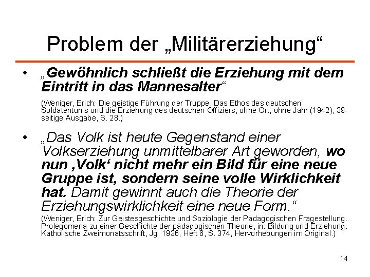 Problem der „Militärerziehung“ • „Gewöhnlich schließt die Erziehung mit dem Eintritt in das Mannesalter“