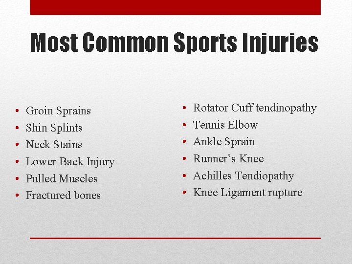 Most Common Sports Injuries • • • Groin Sprains Shin Splints Neck Stains Lower