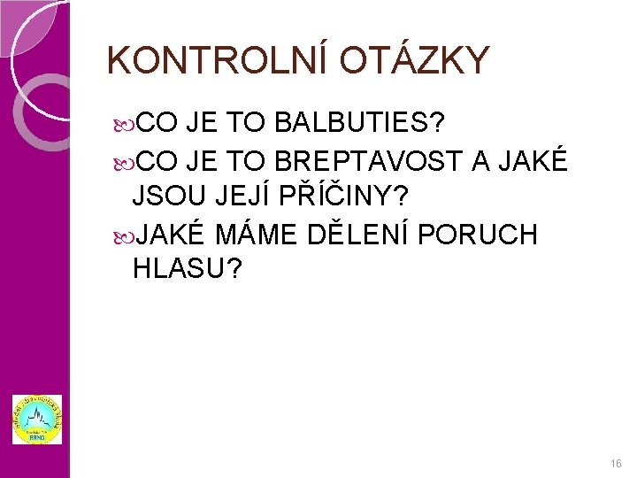 KONTROLNÍ OTÁZKY CO JE TO BALBUTIES? CO JE TO BREPTAVOST A JAKÉ JSOU JEJÍ