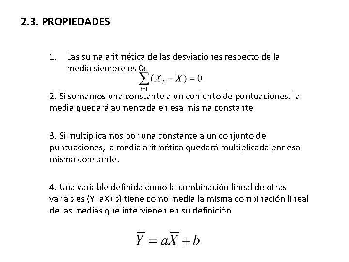 2. 3. PROPIEDADES 1. Las suma aritmética de las desviaciones respecto de la media