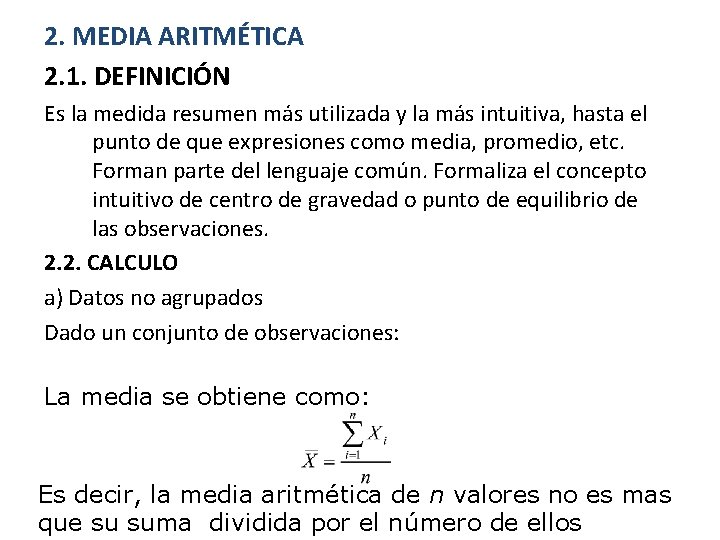 2. MEDIA ARITMÉTICA 2. 1. DEFINICIÓN Es la medida resumen más utilizada y la