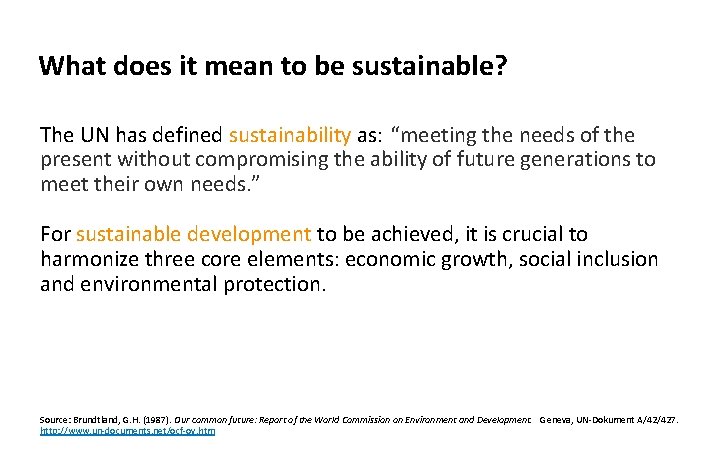 What does it mean to be sustainable? The UN has defined sustainability as: “meeting