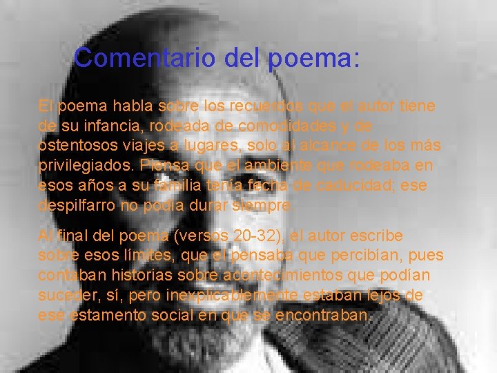 Comentario del poema: El poema habla sobre los recuerdos que el autor tiene de