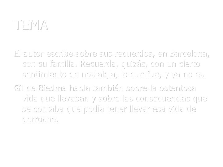 TEMA El autor escribe sobre sus recuerdos, en Barcelona, con su familia. Recuerda, quizás,