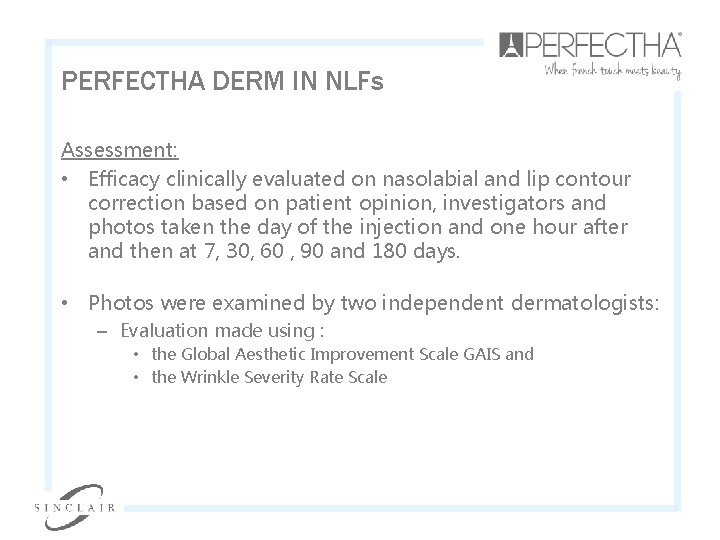 PERFECTHA DERM IN NLFs Assessment: • Efficacy clinically evaluated on nasolabial and lip contour