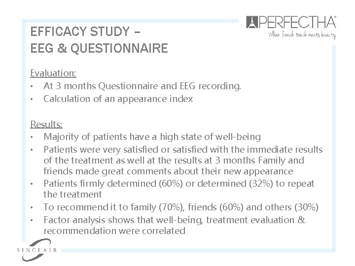 EFFICACY STUDY – EEG & QUESTIONNAIRE Evaluation: • At 3 months Questionnaire and EEG