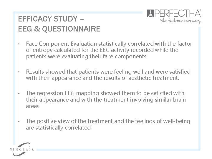 EFFICACY STUDY – EEG & QUESTIONNAIRE • Face Component Evaluation statistically correlated with the
