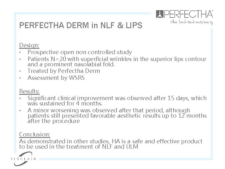 PERFECTHA DERM in NLF & LIPS Design: • Prospective open non controlled study •