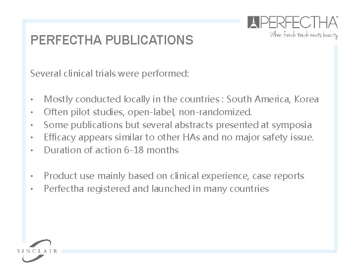 PERFECTHA PUBLICATIONS Several clinical trials were performed: • • • Mostly conducted locally in
