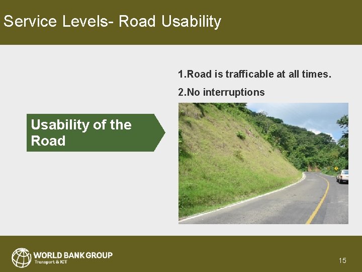 Service Levels- Road Usability 1. Road is trafficable at all times. 2. No interruptions