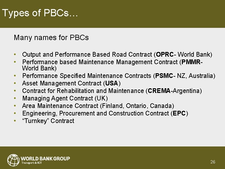 Types of PBCs… Many names for PBCs • Output and Performance Based Road Contract