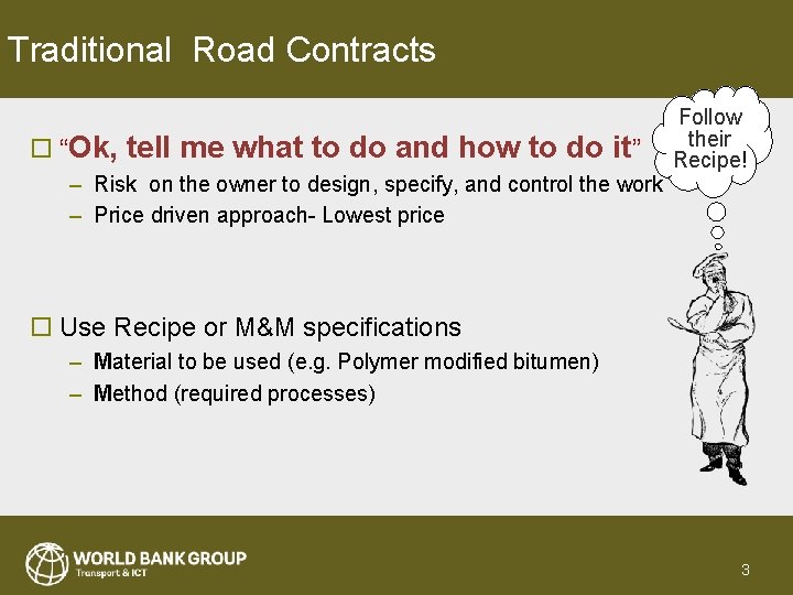 Traditional Road Contracts o “Ok, tell me what to do and how to do