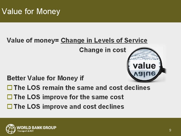 Value for Money Value of money= Change in Levels of Service Change in cost