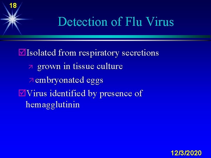 18 Detection of Flu Virus þIsolated from respiratory secretions ä grown in tissue culture