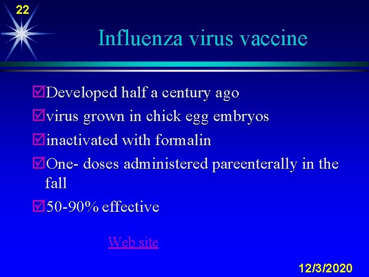 22 Influenza virus vaccine þDeveloped half a century ago þvirus grown in chick egg