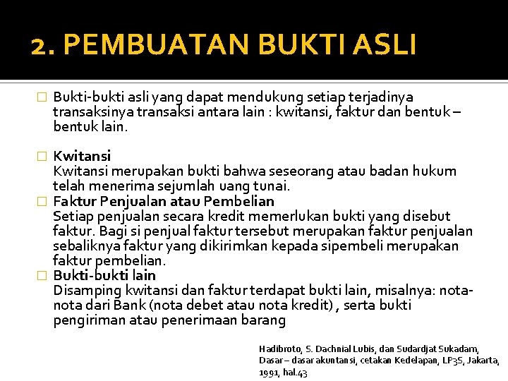 2. PEMBUATAN BUKTI ASLI � Bukti-bukti asli yang dapat mendukung setiap terjadinya transaksi antara