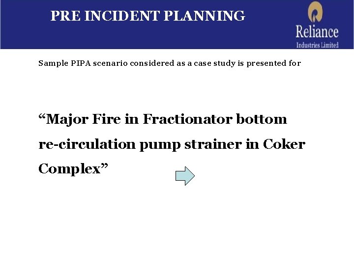 PRE INCIDENT PLANNING Sample PIPA scenario considered as a case study is presented for