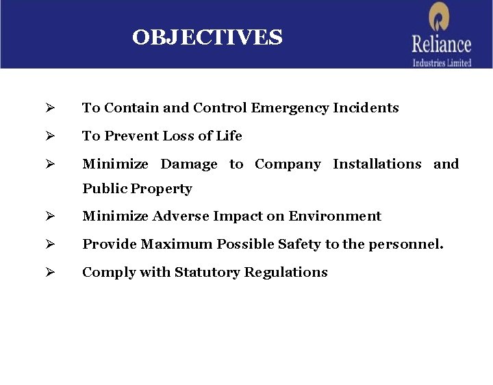 OBJECTIVES Ø To Contain and Control Emergency Incidents Ø To Prevent Loss of Life
