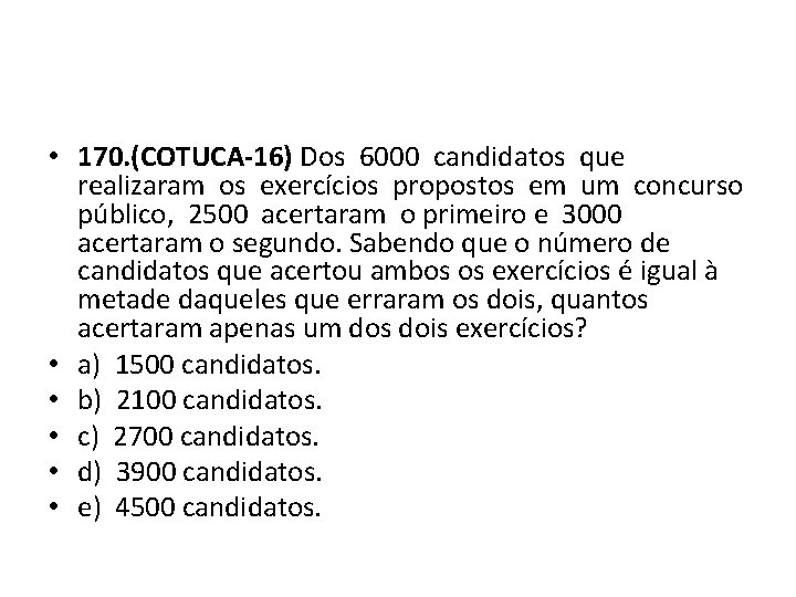  • 170. (COTUCA-16) Dos 6000 candidatos que realizaram os exercícios propostos em um