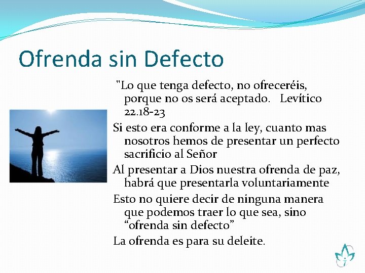 Ofrenda sin Defecto "Lo que tenga defecto, no ofreceréis, porque no os será aceptado.