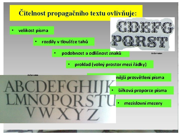 Čitelnost propagačního textu ovlivňuje: • velikost písma • rozdíly v tloušťce tahů • podobnost